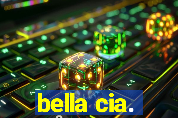 bella cia.